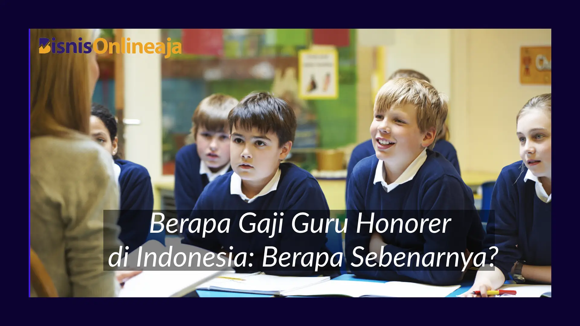Berapa Gaji Guru Honorer di Indonesia: Berapa Sebenarnya?