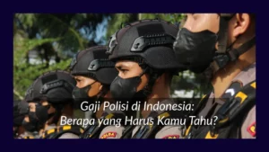 Gaji Polisi di Indonesia