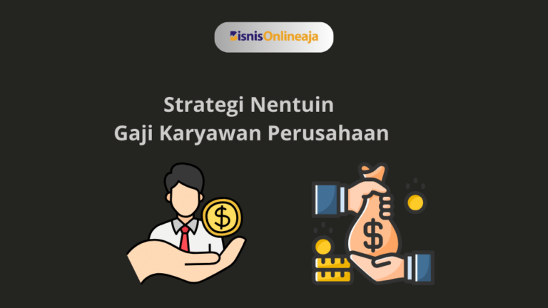 Strategi Nentuin Gaji Karyawan Perusahaan www.bisnisonlineaja.xyz