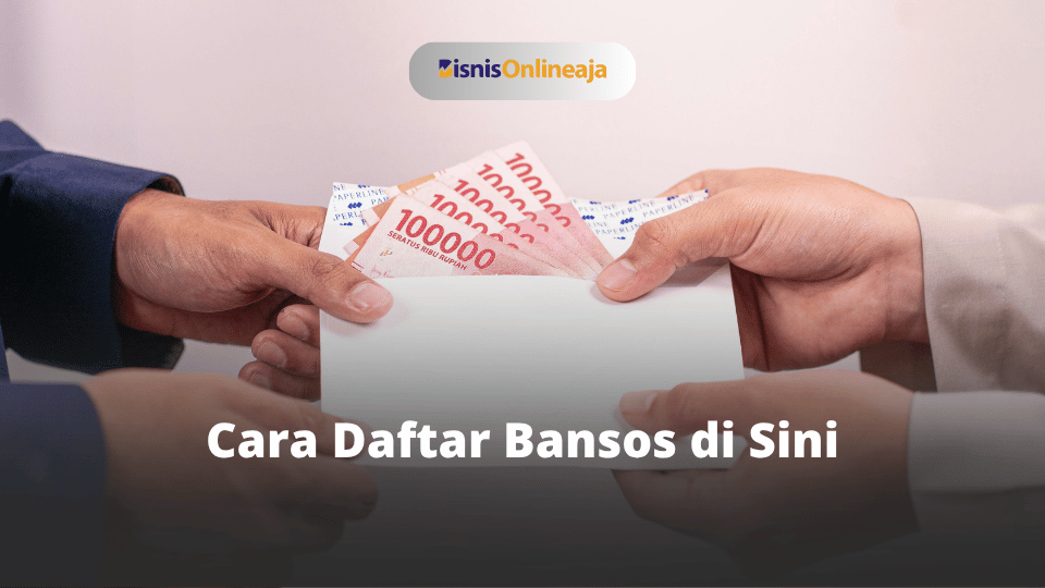 Cara Daftar Bansos di Sini www.bisnisonlineaja.xyz